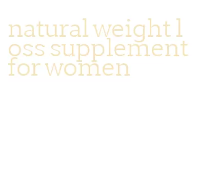 natural weight loss supplement for women