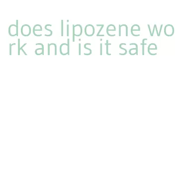 does lipozene work and is it safe