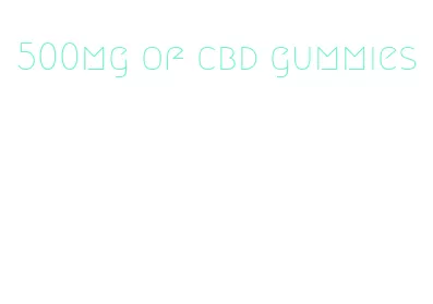 500mg of cbd gummies