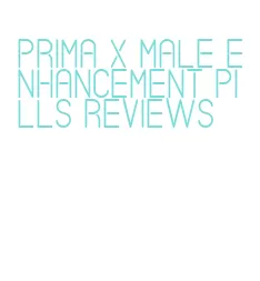 prima x male enhancement pills reviews
