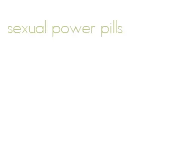 sexual power pills