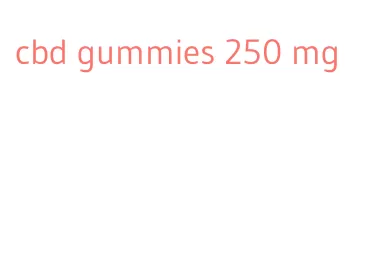 cbd gummies 250 mg