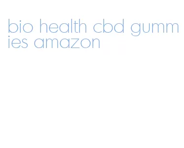 bio health cbd gummies amazon