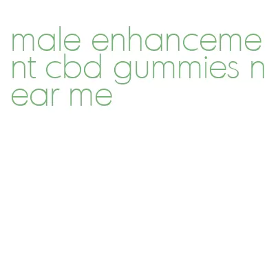 male enhancement cbd gummies near me