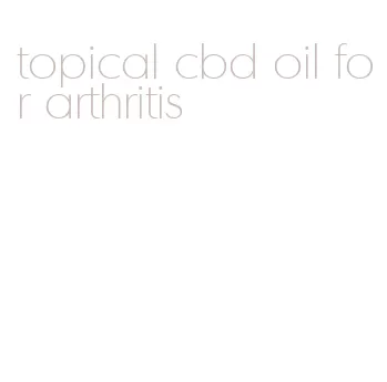 topical cbd oil for arthritis