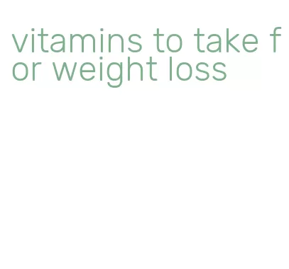 vitamins to take for weight loss
