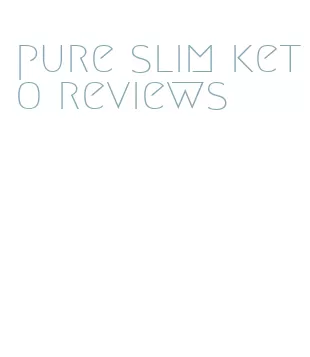 pure slim keto reviews