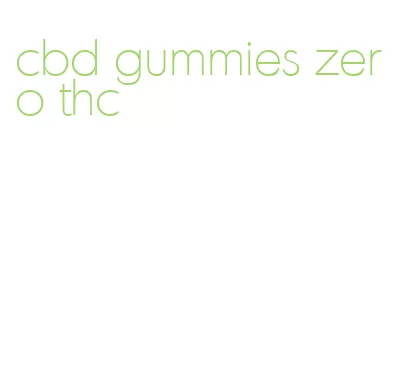 cbd gummies zero thc