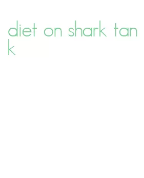 diet on shark tank