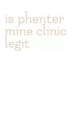 is phentermine clinic legit