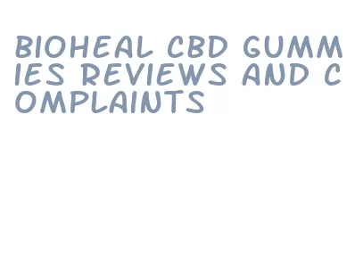 bioheal cbd gummies reviews and complaints
