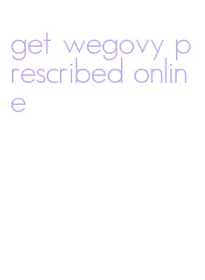 get wegovy prescribed online