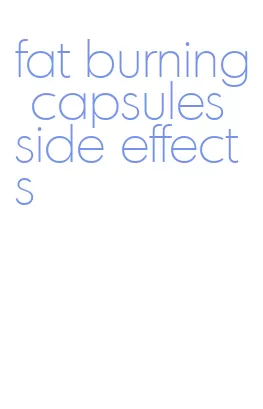 fat burning capsules side effects
