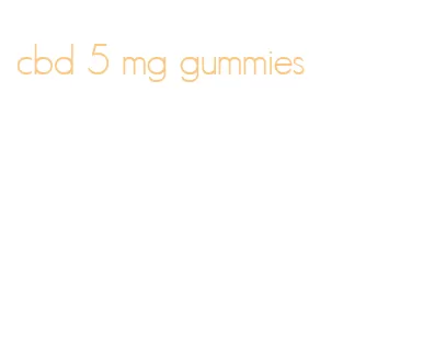 cbd 5 mg gummies