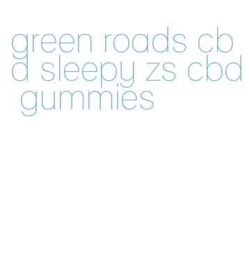 green roads cbd sleepy zs cbd gummies