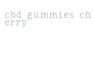 cbd gummies cherry