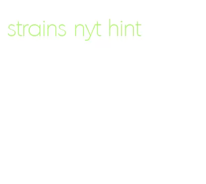 strains nyt hint