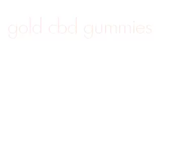 gold cbd gummies