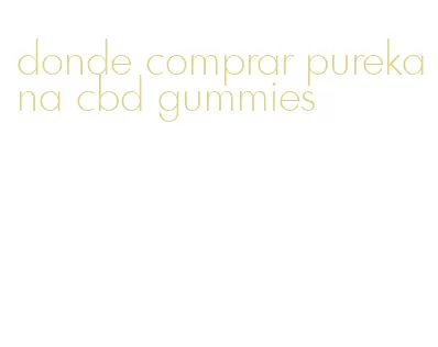 donde comprar purekana cbd gummies