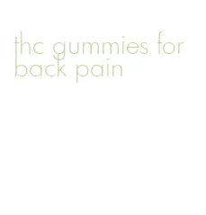 thc gummies for back pain