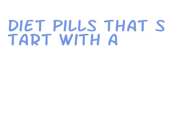 diet pills that start with a
