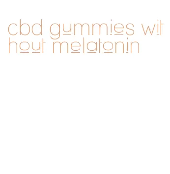 cbd gummies without melatonin