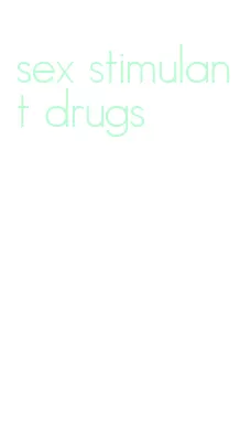 sex stimulant drugs