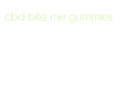 cbd bite me gummies