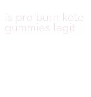 is pro burn keto gummies legit
