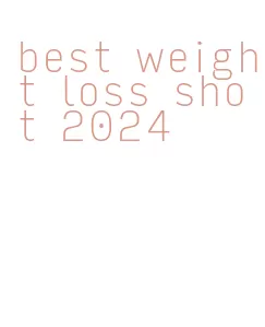 best weight loss shot 2024