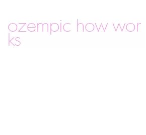 ozempic how works