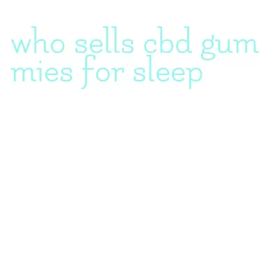 who sells cbd gummies for sleep