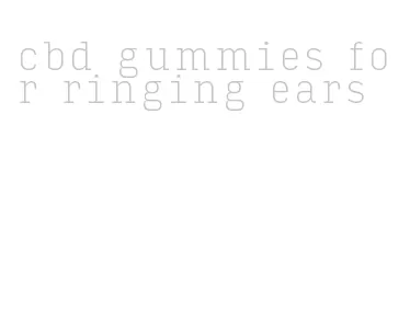 cbd gummies for ringing ears