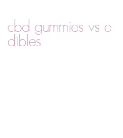 cbd gummies vs edibles