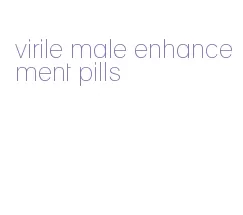 virile male enhancement pills