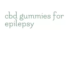 cbd gummies for epilepsy