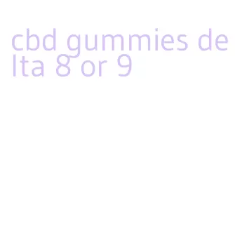 cbd gummies delta 8 or 9