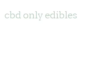 cbd only edibles