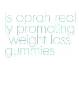 is oprah really promoting weight loss gummies