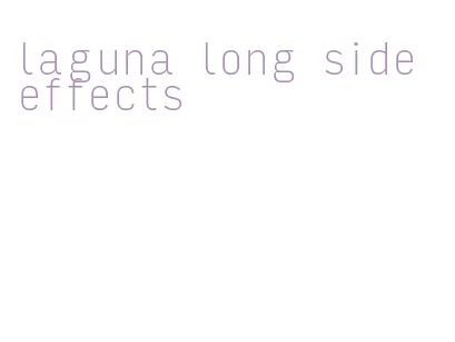 laguna long side effects