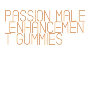 passion male enhancement gummies