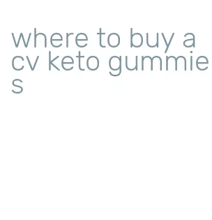 where to buy acv keto gummies
