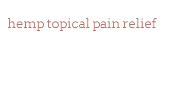 hemp topical pain relief