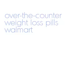 over-the-counter weight loss pills walmart