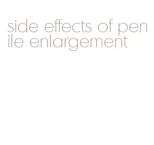 side effects of penile enlargement