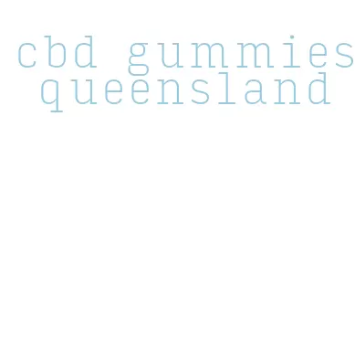 cbd gummies queensland