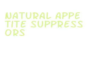 natural appetite suppressors