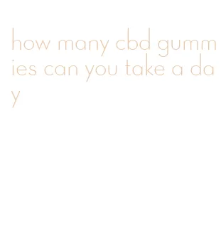 how many cbd gummies can you take a day