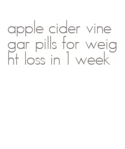 apple cider vinegar pills for weight loss in 1 week