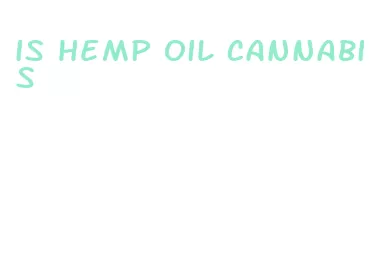 is hemp oil cannabis
